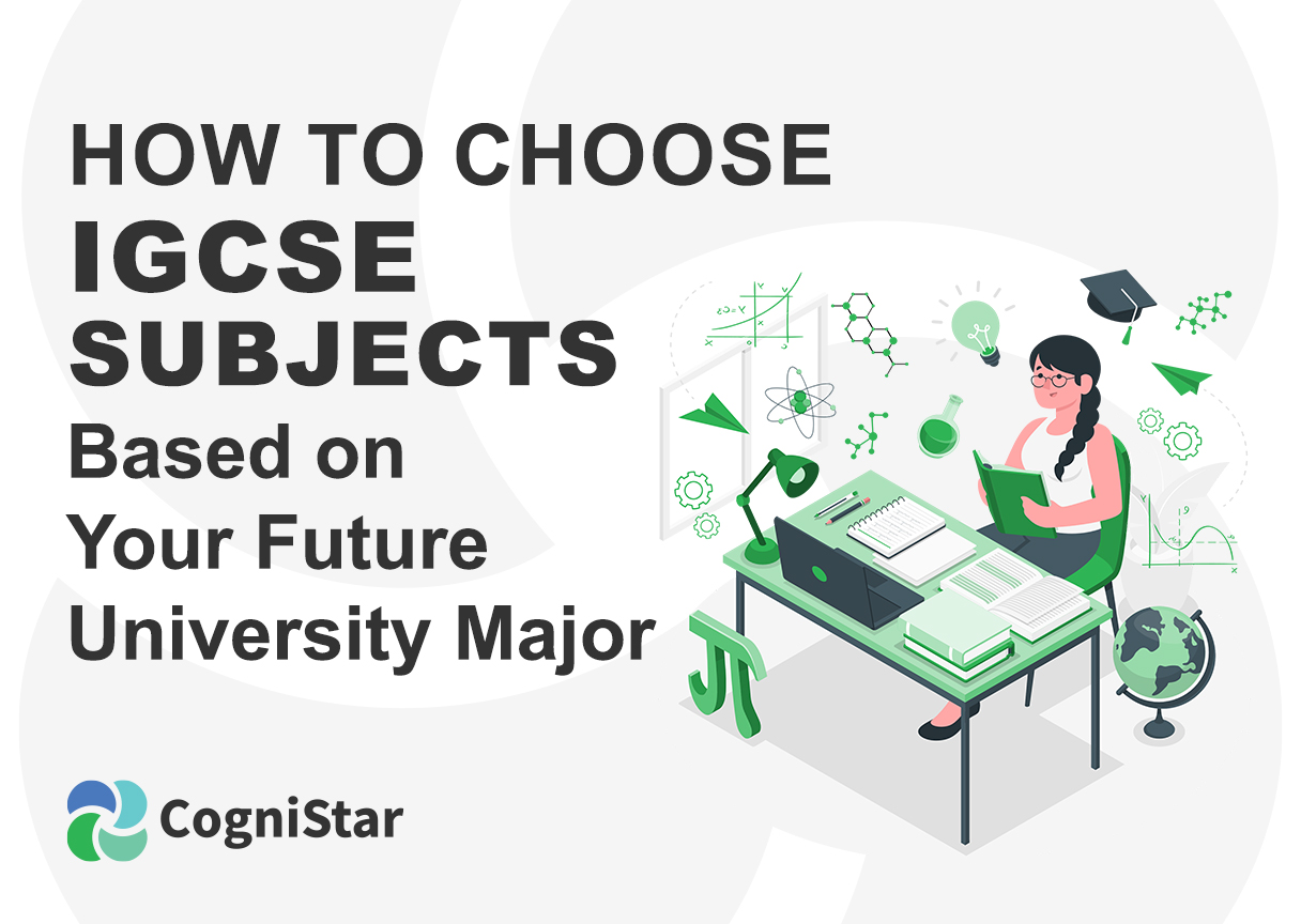 How to Choose IGCSE Subjects Based on Your University Major